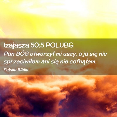 Picture 02 - Izajasza 50:5 POLUBG - Pan BÓG otworzył mi uszy, a ja się nie - Bible Verse Picture