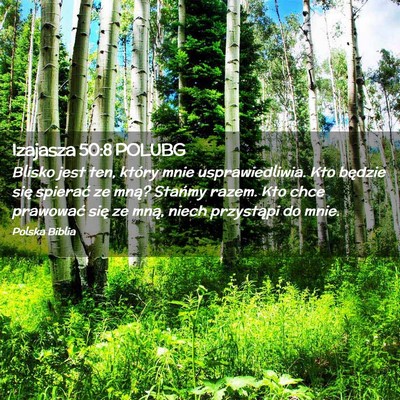 Picture 02 - Izajasza 50:8 POLUBG - Blisko jest ten, który mnie usprawiedliwia. Kto - Bible Verse Picture