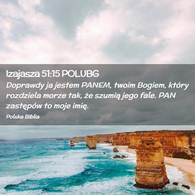 Picture 02 - Izajasza 51:15 POLUBG - Doprawdy ja jestem PANEM, twoim Bogiem, który - Bible Verse Picture