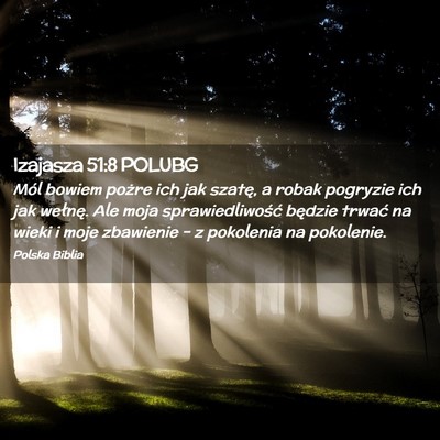 Picture 02 - Izajasza 51:8 POLUBG - Mól bowiem pożre ich jak szatę, a robak - Bible Verse Picture