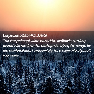 Picture 02 - Izajasza 52:15 POLUBG - Tak też pokropi wiele narodów, królowie - Bible Verse Picture