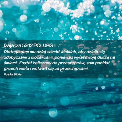 Picture 02 - Izajasza 53:12 POLUBG - Dlatego dam mu dział wśród wielkich, aby - Bible Verse Picture