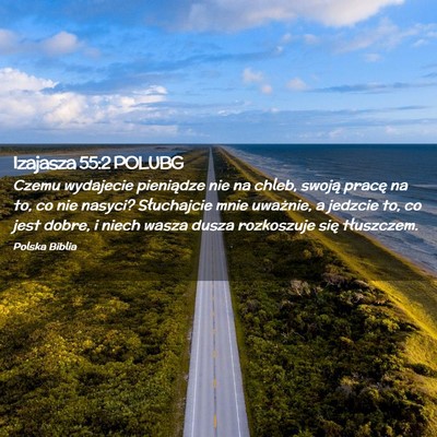 Picture 02 - Izajasza 55:2 POLUBG - Czemu wydajecie pieniądze nie na chleb, swoją - Bible Verse Picture