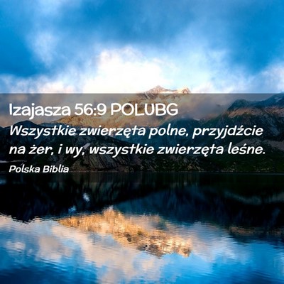 Picture 02 - Izajasza 56:9 POLUBG - Wszystkie zwierzęta polne, przyjdźcie na żer, - Bible Verse Picture
