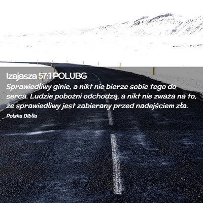Picture 02 - Izajasza 57:1 POLUBG - Sprawiedliwy ginie, a nikt nie bierze sobie tego - Bible Verse Picture