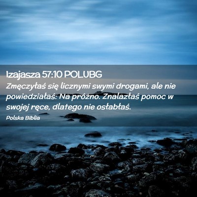 Picture 02 - Izajasza 57:10 POLUBG - Zmęczyłaś się licznymi swymi drogami, ale nie - Bible Verse Picture