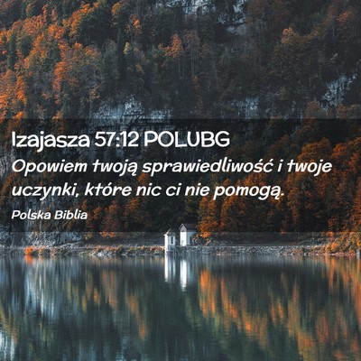 Picture 02 - Izajasza 57:12 POLUBG - Opowiem twoją sprawiedliwość i twoje uczynki, - Bible Verse Picture