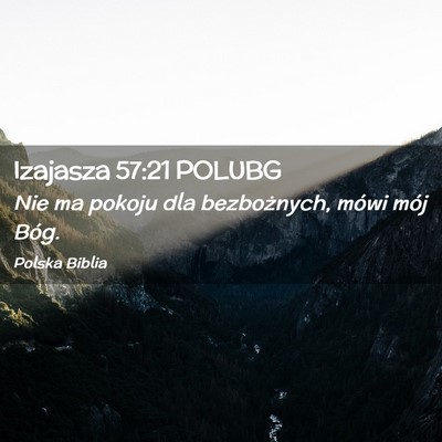 Picture 02 - Izajasza 57:21 POLUBG - Nie ma pokoju dla bezbożnych, mówi mój - Bible Verse Picture