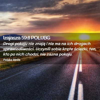 Picture 02 - Izajasza 59:8 POLUBG - Drogi pokoju nie znają i nie ma na ich drogach - Bible Verse Picture