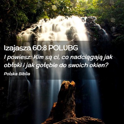 Picture 02 - Izajasza 60:8 POLUBG - I powiesz: Kim są ci, co nadciągają jak - Bible Verse Picture