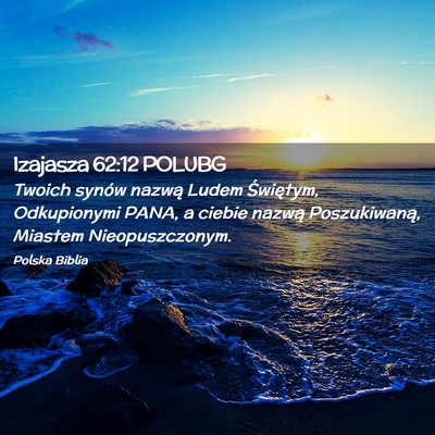 Picture 02 - Izajasza 62:12 POLUBG - Twoich synów nazwą Ludem Świętym, Odkupionymi - Bible Verse Picture