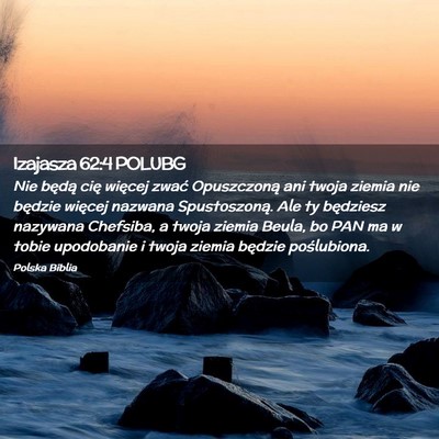 Picture 02 - Izajasza 62:4 POLUBG - Nie będą cię więcej zwać Opuszczoną ani - Bible Verse Picture