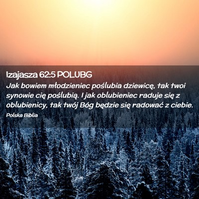 Picture 02 - Izajasza 62:5 POLUBG - Jak bowiem młodzieniec poślubia dziewicę, tak - Bible Verse Picture