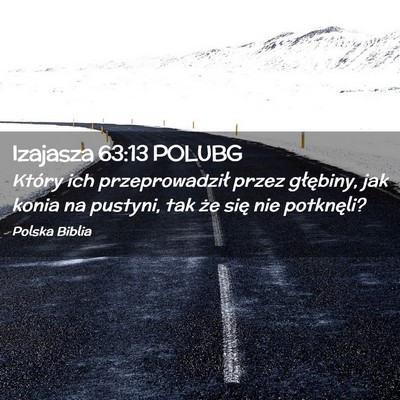 Picture 02 - Izajasza 63:13 POLUBG - Który ich przeprowadził przez głębiny, jak - Bible Verse Picture