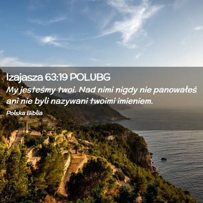 Picture 02 - Izajasza 63:19 POLUBG - My jesteśmy twoi. Nad nimi nigdy nie panowałeś - Bible Verse Picture