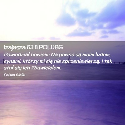 Picture 02 - Izajasza 63:8 POLUBG - Powiedział bowiem: Na pewno są moim ludem, - Bible Verse Picture