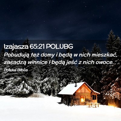 Picture 02 - Izajasza 65:21 POLUBG - Pobudują też domy i będą w nich mieszkać, - Bible Verse Picture