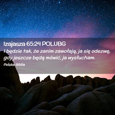 Picture 02 - Izajasza 65:24 POLUBG - I będzie tak, że zanim zawołają, ja się - Bible Verse Picture