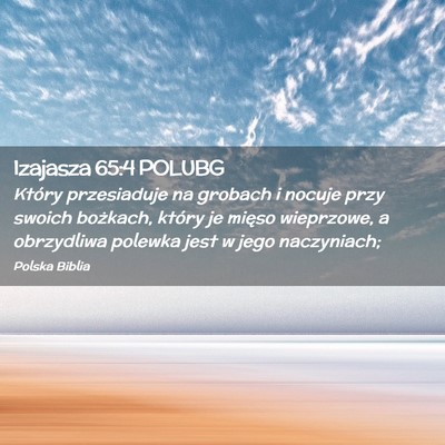 Picture 02 - Izajasza 65:4 POLUBG - Który przesiaduje na grobach i nocuje przy - Bible Verse Picture