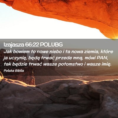 Picture 02 - Izajasza 66:22 POLUBG - Jak bowiem to nowe niebo i ta nowa ziemia, które - Bible Verse Picture