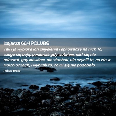 Picture 02 - Izajasza 66:4 POLUBG - Tak i ja wybiorę ich zmyślenia i sprowadzę na - Bible Verse Picture