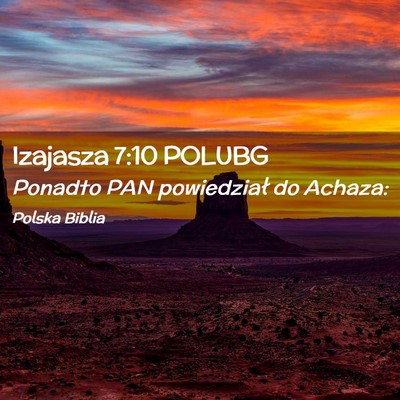 Picture 02 - Izajasza 7:10 POLUBG - Ponadto PAN powiedział do - Bible Verse Picture