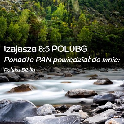 Picture 02 - Izajasza 8:5 POLUBG - Ponadto PAN powiedział do - Bible Verse Picture
