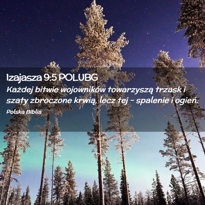 Picture 02 - Izajasza 9:5 POLUBG - Każdej bitwie wojowników towarzyszą trzask i - Bible Verse Picture