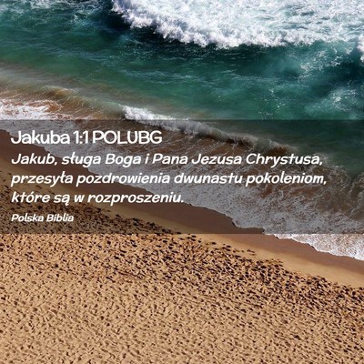 Picture 02 - Jakuba 1:1 POLUBG - Jakub, sługa Boga i Pana Jezusa Chrystusa, - Bible Verse Picture