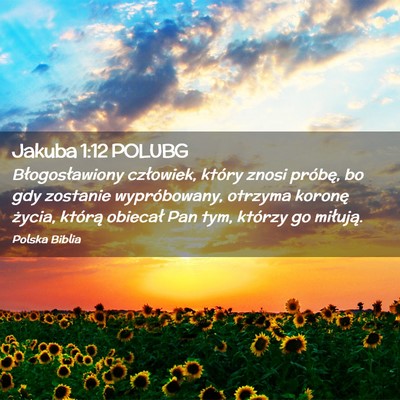 Picture 02 - Jakuba 1:12 POLUBG - Błogosławiony człowiek, który znosi próbę, - Bible Verse Picture
