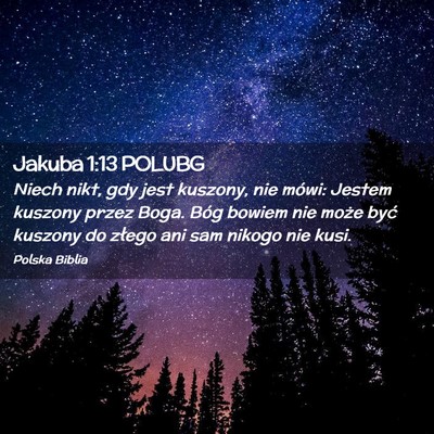Picture 02 - Jakuba 1:13 POLUBG - Niech nikt, gdy jest kuszony, nie mówi: Jestem - Bible Verse Picture