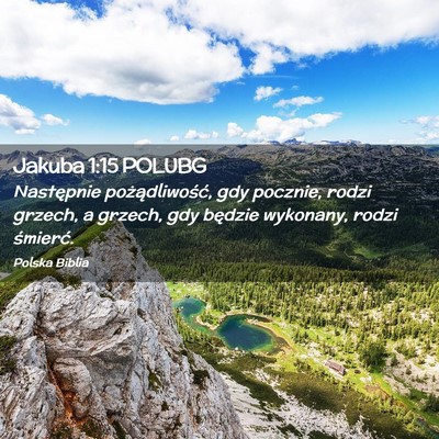 Picture 02 - Jakuba 1:15 POLUBG - Następnie pożądliwość, gdy pocznie, rodzi - Bible Verse Picture