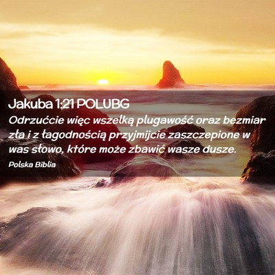 Picture 02 - Jakuba 1:21 POLUBG - Odrzućcie więc wszelką plugawość oraz - Bible Verse Picture