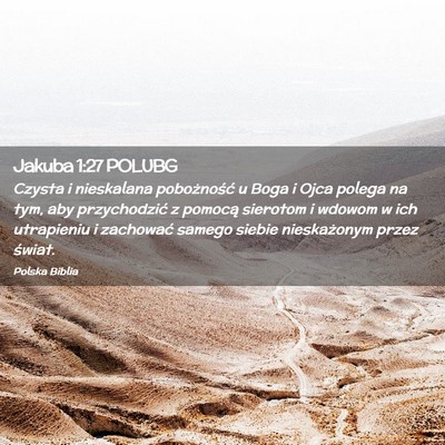 Picture 02 - Jakuba 1:27 POLUBG - Czysta i nieskalana pobożność u Boga i Ojca - Bible Verse Picture