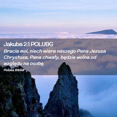 Picture 02 - Jakuba 2:1 POLUBG - Bracia moi, niech wiara naszego Pana Jezusa - Bible Verse Picture