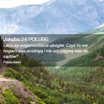 Picture 02 - Jakuba 2:6 POLUBG - Lecz wy wzgardziliście ubogim. Czyż to nie - Bible Verse Picture