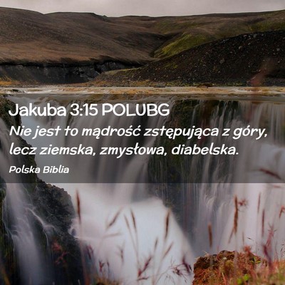 Picture 02 - Jakuba 3:15 POLUBG - Nie jest to mądrość zstępująca z góry, lecz - Bible Verse Picture