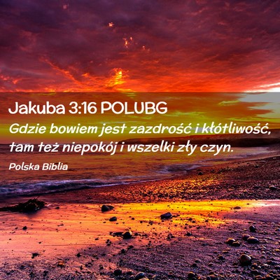 Picture 02 - Jakuba 3:16 POLUBG - Gdzie bowiem jest zazdrość i kłótliwość, - Bible Verse Picture