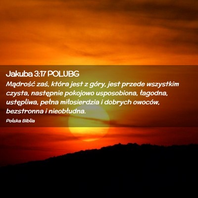 Picture 02 - Jakuba 3:17 POLUBG - Mądrość zaś, która jest z góry, jest przede - Bible Verse Picture