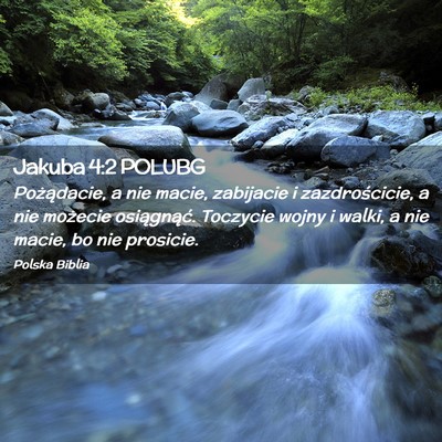 Picture 02 - Jakuba 4:2 POLUBG - Pożądacie, a nie macie, zabijacie i - Bible Verse Picture