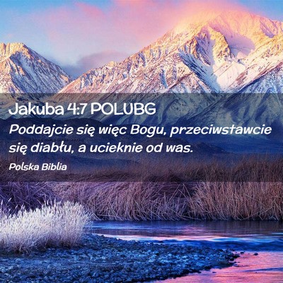 Picture 02 - Jakuba 4:7 POLUBG - Poddajcie się więc Bogu, przeciwstawcie się - Bible Verse Picture