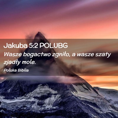 Picture 02 - Jakuba 5:2 POLUBG - Wasze bogactwo zgniło, a wasze szaty zjadły - Bible Verse Picture