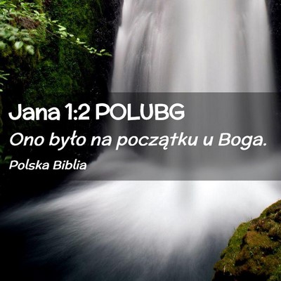 Picture 02 - Jana 1:2 POLUBG - Ono było na początku u - Bible Verse Picture