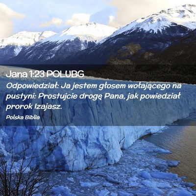 Picture 02 - Jana 1:23 POLUBG - Odpowiedział: Ja jestem głosem wołającego na - Bible Verse Picture