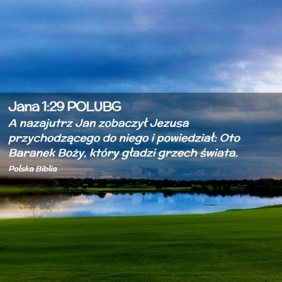Picture 02 - Jana 1:29 POLUBG - A nazajutrz Jan zobaczył Jezusa przychodzącego - Bible Verse Picture