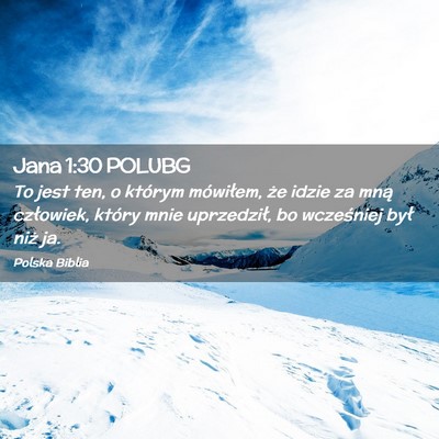 Picture 02 - Jana 1:30 POLUBG - To jest ten, o którym mówiłem, że idzie za - Bible Verse Picture