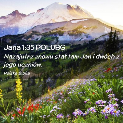 Picture 02 - Jana 1:35 POLUBG - Nazajutrz znowu stał tam Jan i dwóch z jego - Bible Verse Picture