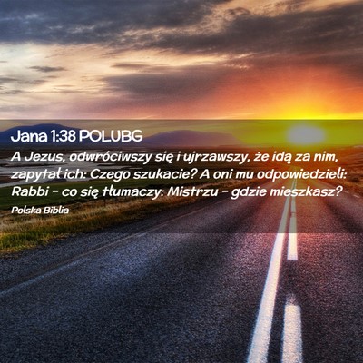 Picture 02 - Jana 1:38 POLUBG - A Jezus, odwróciwszy się i ujrzawszy, że idą - Bible Verse Picture