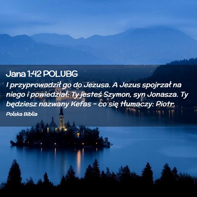 Picture 02 - Jana 1:42 POLUBG - I przyprowadził go do Jezusa. A Jezus spojrzał - Bible Verse Picture