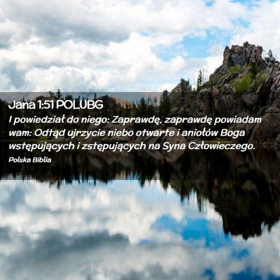 Picture 02 - Jana 1:51 POLUBG - I powiedział do niego: Zaprawdę, zaprawdę - Bible Verse Picture
